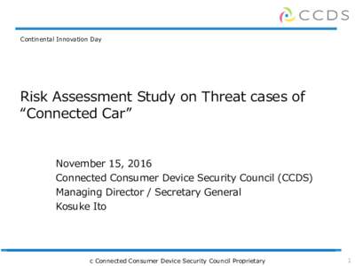 Continental Innovation Day  Risk Assessment Study on Threat cases of “Connected Car”  November 15, 2016