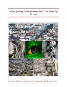 Mega Sporting Events Pressure Brazil Into Clean Up Favelas Trae Watson • Political, Economic and Social Development in Brazil • December 9, 2013  Overview