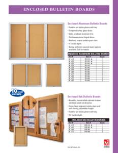 ENCLOSED BULLETIN BOARDS  Enclosed Aluminum Bulletin Boards • Tumbler pin locking doors with key. • Tempered safety glass doors. • Satin, anodized aluminum trim