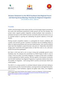 Business Statement to the OECD Southeast Asia Regional Forum and Steering Group Meeting: Priorities for Regional IntegrationMarch 2015, Jakarta Preamble ASEAN is the third largest trade market and the one of the l