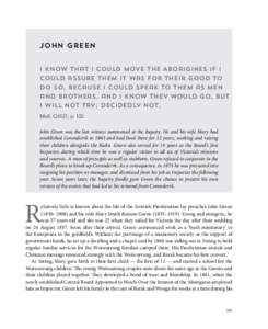 John Green I know that I could move the Aborigines if I could assure them it was for their good to do so, because I could speak to them as men and brothers, and I know they would go, but I will not try; decidedly not.