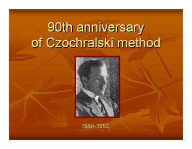 90th anniversary  of Czochralski pulling method