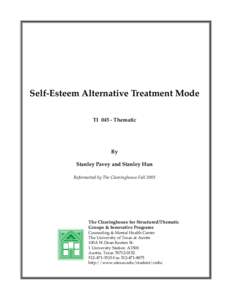 Self-Esteem Alternative Treatment Mode TIThematic By Stanley Pavey and Stanley Hun Reformatted by The Clearinghouse Fall 2003