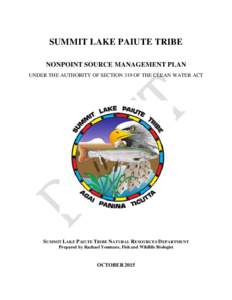 SUMMIT LAKE PAIUTE TRIBE NONPOINT SOURCE MANAGEMENT PLAN UNDER THE AUTHORITY OF SECTION 319 OF THE CLEAN WATER ACT SUMMIT LAKE PAIUTE TRIBE NATURAL RESOURCES DEPARTMENT Prepared by Rachael Youmans, Fish and Wildlife Biol