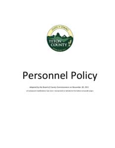 Personnel Policy Adopted by the Board of County Commissioners on November 28, 2011 -all subsequent modifications have been incorporated as indicated at the bottom of specific pages- PERSONNEL POLICY REVIEW INTRODUCTION