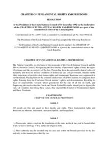 CHARTER OF FUNDAMENTAL RIGHTS AND FREEDOMS RESOLUTION of the Presidium of the Czech National Council of 16 December 1992 on the declaration of the CHARTER OF FUNDAMENTAL RIGHTS AND FREEDOMS as a part of the constitutiona