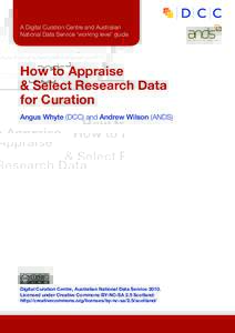 A Digital Curation Centre and Australian National Data Service ‘working level’ guide How to Appraise & Select Research Data for Curation