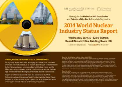 Please join the Heinrich Böll Foundation and Friends of the Earth for a briefing on the 2014 World Nuclear Industry Status Report Wednesday, July 30 · 12:00-1:00pm