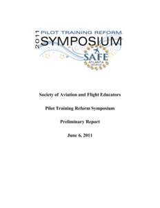 Society of Aviation and Flight Educators Pilot Training Reform Symposium Preliminary Report June 6, 2011  Table of Contents