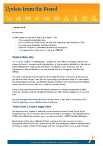1 August 2016 Hi everyone, A brief update on what we’ve been up to since 1 July; - Our successful stakeholder day. - An introduction to David Strong, the Fire and Emergency New Zealand (FENZ) Project’s newly-appointe