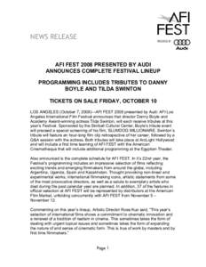 NEWS RELEASE  AFI FEST 2008 PRESENTED BY AUDI ANNOUNCES COMPLETE FESTIVAL LINEUP PROGRAMMING INCLUDES TRIBUTES TO DANNY BOYLE AND TILDA SWINTON