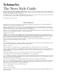 The Huntington News  The News Style Guide Nobody has more style than The Huntington News. Keep that in mind as you use this style guide as a reference while writing and editing stories. When checking stories for style, t