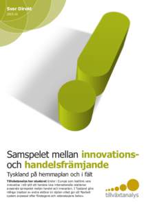 Svar Direkt 2015:10 Samspelet mellan innovationsoch handelsfrämjande Tyskland på hemmaplan och i fält Tillväxtanalys har studerat länder i Europa som bedöms vara