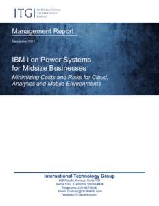 Management Report September 2014 IBM i on Power Systems for Midsize Businesses Minimizing Costs and Risks for Cloud,