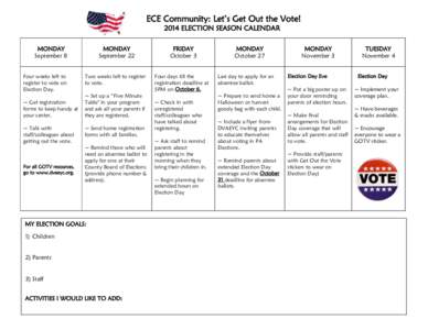 ECE Community: Let’s Get Out the Vote! 2014 ELECTION SEASON CALENDAR MONDAY September 8 Four weeks left to register to vote on
