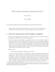 “What should a professional mathematician know?” Barry Mazur May 29, 2009 An interesting and difficult question that Phil Davis and David Mumford posed is: