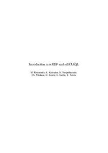 Introduction in stRDF and stSPARQL M. Koubarakis, K. Kyzirakos, M. Karpathiotakis, Ch. Nikolaou, M. Sioutis, G. Garbis, K. Bereta Contents 1 Introduction