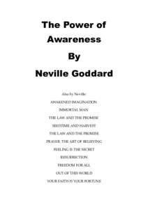 The Power of Awareness By Neville Goddard Also by Neville: AWAKENED IMAGINATION