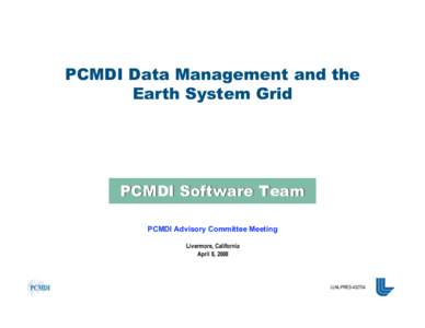 PCMDI Data Management and the Earth System Grid PCMDI Software Team PCMDI Advisory Committee Meeting Livermore, California