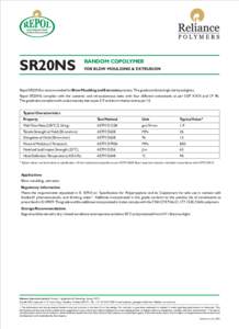 SR20NS  RANDOM COPOLYMER FOR BLOW MOULDING & EXTRUSION  Repol SR20NS is recommended for Blow Moulding and Extrusion process. The grade combines high clarity and gloss.