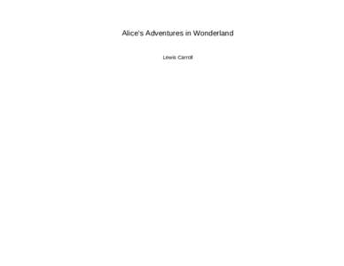 Alice’s Adventures in Wonderland Lewis Carroll Lewis Carroll Public Domain