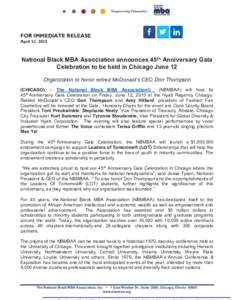 FOR IMMEDIATE RELEASE April 21, 2015 National Black MBA Association announces 45th Anniversary Gala Celebration to be held in Chicago June 12 Organization to honor retired McDonald’s CEO Don Thompson
