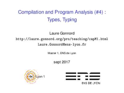 Compilation and Program Analysis (#4) : Types, Typing Laure Gonnord http://laure.gonnord.org/pro/teaching/capM1.html  Master 1, ENS de Lyon