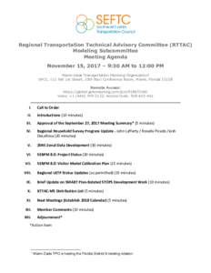 Regional Transportation Technical Advisory Committee (RTTAC) Modeling Subcommittee Meeting Agenda November 15, 2017 – 9:30 AM to 12:00 PM Miami-Dade Transportation Planning Organization1 SPCC, 111 NW 1st Street, 10th f