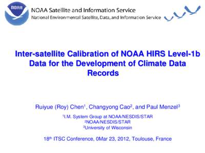 Inter-satellite Calibration of NOAA HIRS Level-1b Data for the Development of Climate Data Records Ruiyue (Roy) Chen1, Changyong Cao2, and Paul Menzel3 1I.M.