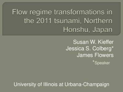 Susan W. Kieffer Jessica S. Colberg* James Flowers *Speaker  University of Illinois at Urbana-Champaign