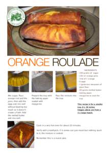 Orange Roulade © Jorge Martins  ORANGE ROULADE INGREDIENTSgrams of sugarml orange juice