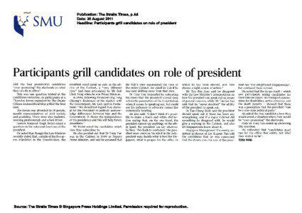 Publication: The Straits Times, p A6 Date: 20 August 2011 Headline: Participants grill candidates on role of president