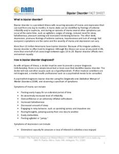 Bipolar Disorder FACT SHEET What is bipolar disorder? Bipolar disorder is a persistent illness with recurring episodes of mania and depression that can last from one day to months. A manic state can be identified by feel