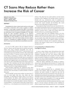 CT Scans May Reduce Rather than Increase the Risk of Cancer Bobby R. Scott, Ph.D. Charles L. Sanders, Ph.D. Ron E. J. Mitchel, Ph.D. Douglas R. Boreham, Ph.D.