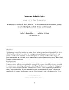 Publics and the Public Sphere excerpt from my Master thesis project on Computer scientists & their publics. On the construction of relevant groups in context of participatory design and research. Andrea*s Jackie Klaura