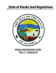 State of Alaska Seed Regulations  Alaska Administrative Code: Title 11, Chapter 34  Title 11, Alaska Administrative Code,