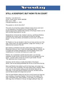 STILL A DOGFIGHT, BUT NOW ITS IN COURT Newsday - Long Island, N.Y. Author: Carrie Levine. STAFF WRITER Date: Jun 11, 2003 Copyright Newsday Inc., 2003 The question is, who bit whom ﬁrst?