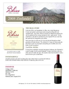 2008 Zinfandel THE BLISS STORY In the late 1930s, our Grandfather, Irv Bliss, first visited Mendocino County and spotted a picturesque ranch among the rolling hills and unspoiled land. Years later, when Irv learned of a 
