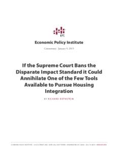 Economic Policy Institute Commentary | January 9, 2015 If the Supreme Court Bans the Disparate Impact Standard it Could Annihilate One of the Few Tools
