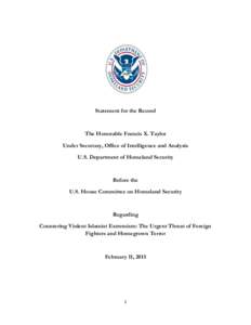 Statement for the Record  The Honorable Francis X. Taylor Under Secretary, Office of Intelligence and Analysis U.S. Department of Homeland Security