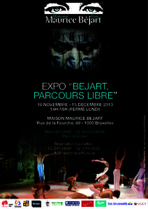 EXPO ‘‘BEJART, PARCOURS LIBRE’’ 16 NOVEMBRE - 15 DÉCEMBRE 2013 14H-18H (FERMÉ LUNDI)  MAISON MAURICE BEJART