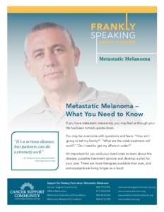 ESSENTIALS  Metastatic Melanoma Metastatic Melanoma – What You Need to Know