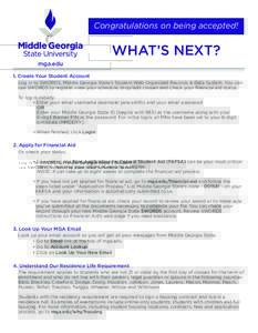 Congratulations on being accepted!  WHAT’S NEXT? mga.edu 1. Create Your Student Account Log in to SWORDS, Middle Georgia State’s Student Web Organized Records & Data System. You can