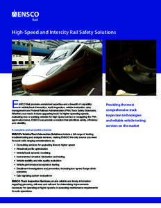High-Speed and Intercity Rail Safety Solutions  E NSCO Rail provides unmatched expertise and a breadth of capability in vehicle/track interaction, track inspection, vehicle evaluation, data