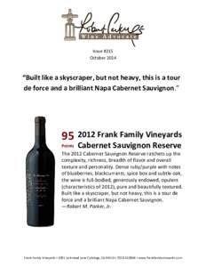 Issue #215 October 2014 “Built like a skyscraper, but not heavy, this is a tour de force and a brilliant Napa Cabernet Sauvignon.”