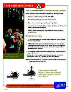 Ticks and Lyme Disease How to prevent tick bites when hiking and camping Ticks can spread disease, including Lyme disease. Protect yourself: •	 Use insect repellent that contains[removed]% DEET. •	 Wear clothing that 