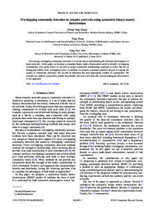 PHYSICAL REVIEW E 87, Overlapping community detection in complex networks using symmetric binary matrix factorization Zhong-Yuan Zhang* School of Statistics, Central University of Finance and Economics, Ha