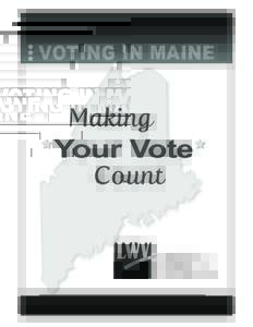 VOTING IN MAINE  Making Your Vote Count LEAGUE OF