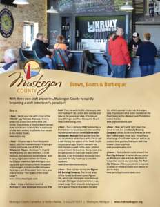 Brews, Boats & Barbeque With three new craft breweries, Muskegon County is rapidly becoming a craft brew lover’s paradise! Day 1 1 hour – Begin your day with a tour of the USS LST 393 Veterans Museum. History