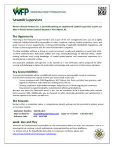 Sawmill Supervisor Western Forest Products Inc. is currently seeking an experienced Sawmill Supervisor to join our Alberni Pacific Division Sawmill located in Port Alberni, BC. The Opportunity Reporting to the Production